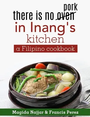 No hay horno en la cocina de Inang: un libro de cocina filipina - there is no oven in Inang's kitchen: a Filipino cookbook