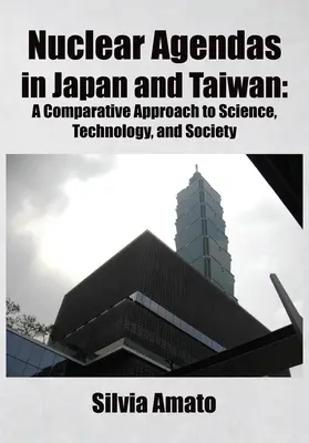 Agendas nucleares en Japón y Taiwán: Un enfoque comparativo de la ciencia, la tecnología y la sociedad - Nuclear Agendas in Japan and Taiwan: A Comparative Approach to Science, Technology, and Society