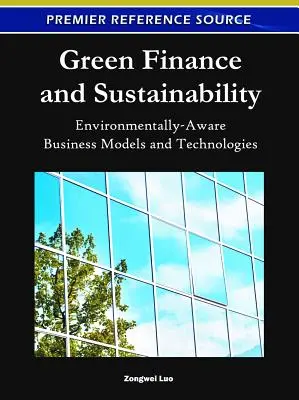 Finanzas verdes y sostenibilidad: Modelos y tecnologías empresariales respetuosos con el medio ambiente - Green Finance and Sustainability: Environmentally-Aware Business Models and Technologies