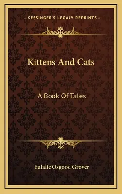 Gatitos Y Gatos: Un Libro De Cuentos - Kittens And Cats: A Book Of Tales