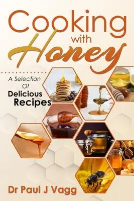 Cocinar con miel: Una selección de deliciosas recetas - Cooking With Honey: A Selection Of Delicious Recipes