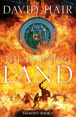 La tierra en llamas: La Trilogía de Talmont Libro 1 - The Burning Land: The Talmont Trilogy Book 1