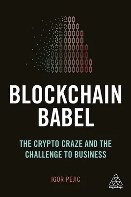 Blockchain Babel: La locura de las criptomonedas y el reto para las empresas - Blockchain Babel: The Crypto Craze and the Challenge to Business