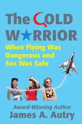 El guerrero del frío: Cuando volar era peligroso y el sexo seguro - The Cold Warrior: When Flying Was Dangerous and Sex Was Safe