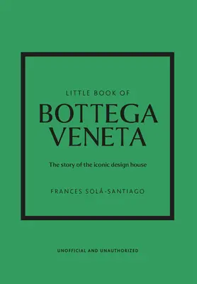 Pequeño libro de Bottega Veneta: La historia de la icónica casa de moda - Little Book of Bottega Veneta: The Story of the Iconic Fashion House