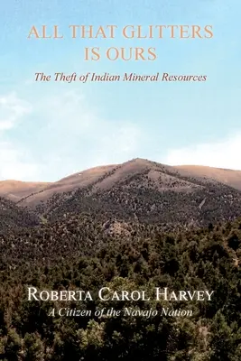 Todo lo que brilla es nuestro: El robo de los recursos minerales indios - All That Glitters Is Ours: The Theft of Indian Mineral Resources