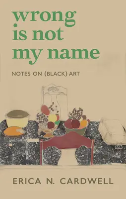 Mal no es mi nombre: Notas sobre el arte (negro) - Wrong Is Not My Name: Notes on (Black) Art