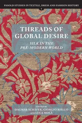 Hilos del deseo global: la seda en el mundo premoderno - Threads of Global Desire: Silk in the Pre-Modern World