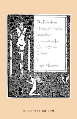 La historia editorial de las composiciones de Aubrey Beardsley para Salomé de Oscar Wilde - The Publishing History of Aubrey Beardsley's Compositions for Oscar Wilde's Salome