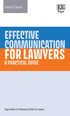 Comunicación eficaz para abogados - Guía práctica - Effective Communication for Lawyers - A Practical Guide