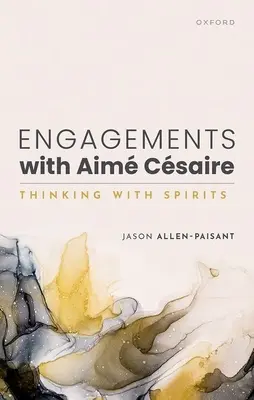 Compromisos con Aim Csaire: Pensando con los Espíritus - Engagements with Aim Csaire: Thinking with Spirits