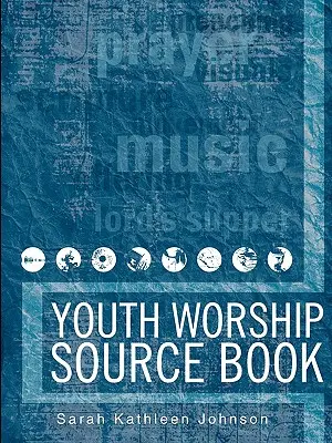 Libro de consulta sobre el culto juvenil - Youth Worship Source Book