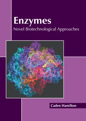Enzimas: Nuevos enfoques biotecnológicos - Enzymes: Novel Biotechnological Approaches
