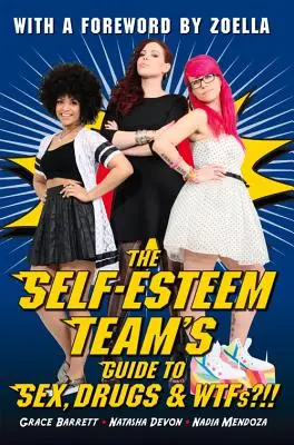 La Guía del Equipo de Autoestima sobre Sexo, Drogas y WTFs? - The Self-Esteem Team's Guide to Sex, Drugs and WTFs?!!