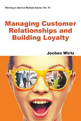 Gestión de las relaciones con los clientes y creación de lealtad - Managing Customer Relationships and Building Loyalty