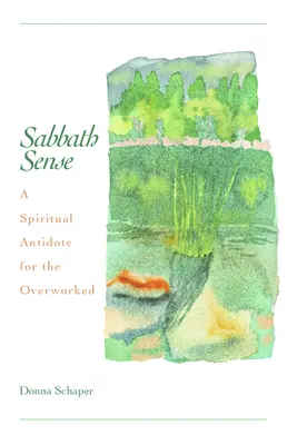 Sabbath Sense: Un antídoto espiritual para el exceso de trabajo - Sabbath Sense: A Spiritual Antidote for the Overworked