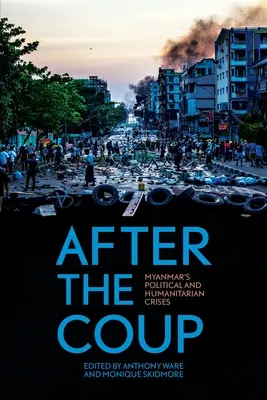 Después del golpe: La crisis política y humanitaria de Myanmar - After the Coup: Myanmar's Political and Humanitarian Crises