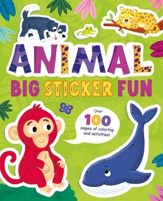 Gran diversión con pegatinas de animales: Más de 100 páginas para colorear y actividades - Animal Big Sticker Fun: Over 100 Pages of Coloring and Activities!