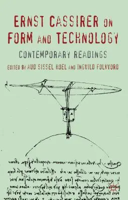 Ernst Cassirer sobre la forma y la tecnología: Lecturas contemporáneas - Ernst Cassirer on Form and Technology: Contemporary Readings