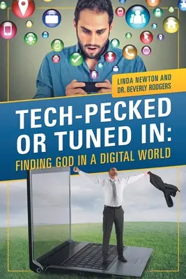 Tech-Pecked or Tuned In: Encontrar a Dios en un mundo digital - Tech-Pecked or Tuned In: Finding God in a Digital World