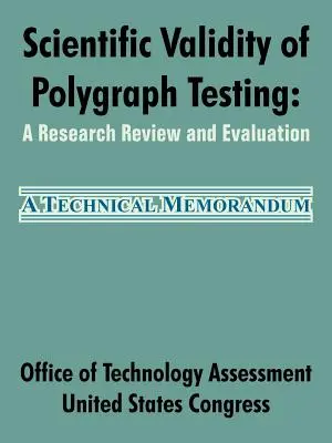 Validez Científica de las Pruebas Poligráficas: Una revisión y evaluación de la investigación - Scientific Validity of Polygraph Testing: A Research Review and Evaluation