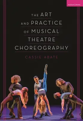 Arte y práctica de la coreografía de teatro musical - The Art and Practice of Musical Theatre Choreography