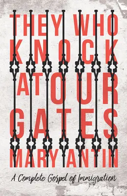Los que llaman a nuestras puertas - Un evangelio completo de la inmigración - They Who Knock at Our Gates - A Complete Gospel of Immigration