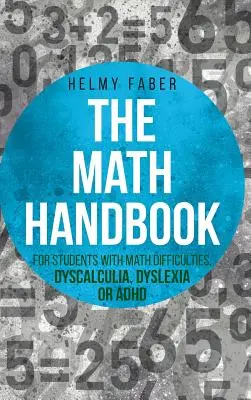 Manual de matemáticas para estudiantes con dificultades matemáticas, discalculia, dislexia o TDAH: (Grados 1-7) - Math Handbook for Students with Math Difficulties, Dyscalculia, Dyslexia or ADHD: (Grades 1-7)