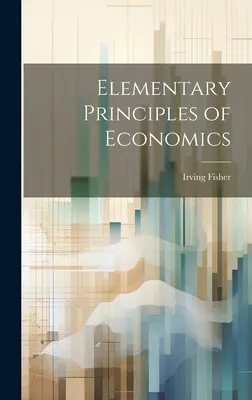 Principios elementales de economía - Elementary Principles of Economics