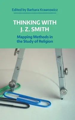 Pensando con J.Z. Smith: Métodos de cartografía en el estudio de la religión - Thinking with J.Z. Smith: Mapping Methods in the Study of Religion