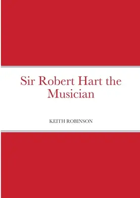 El músico Sir Robert Hart - Sir Robert Hart the Musician