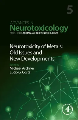 Neurotoxicity of Metals: Old Issues and New Developments: Volumen 5 - Neurotoxicity of Metals: Old Issues and New Developments: Volume 5