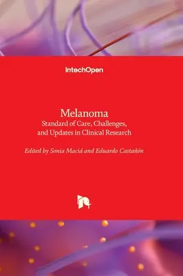 Melanoma - Estándares de atención, retos y actualizaciones en la investigación clínica - Melanoma - Standard of Care, Challenges, and Updates in Clinical Research