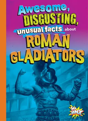 Datos asombrosos, repugnantes e insólitos sobre los gladiadores romanos - Awesome, Disgusting, Unusual Facts about Roman Gladiators