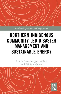 Gestión de catástrofes y energía sostenible dirigida por las comunidades indígenas del Norte - Northern Indigenous Community-Led Disaster Management and Sustainable Energy