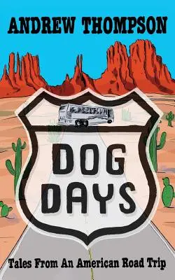 Días de perros - Relatos de un viaje por carretera en Estados Unidos - Dog Days - Tales from an American Road Trip