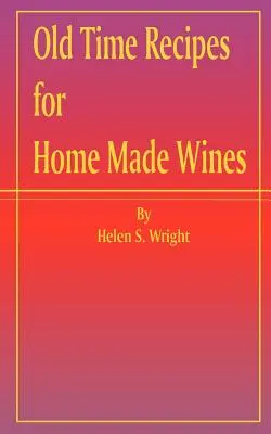 Recetas antiguas de vinos caseros - Old Time Recipes for Home Made Wines