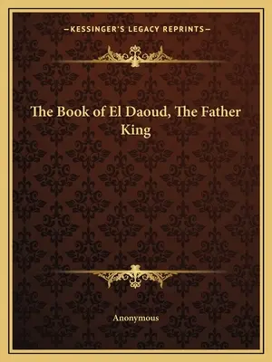 El Libro de El Daoud, El Padre Rey - The Book of El Daoud, The Father King