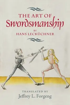 El arte de la esgrima de Hans Leckchner - The Art of Swordsmanship by Hans Leckchner