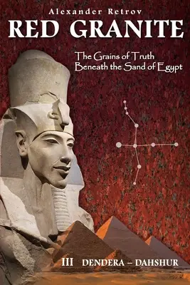 GRANITO ROJO - Los Granos de Verdad Bajo la Arena de Egipto: III Dendera - Dahshur - RED GRANITE - The Grains of Truth Beneath the Sand of Egypt: III Dendera - Dahshur