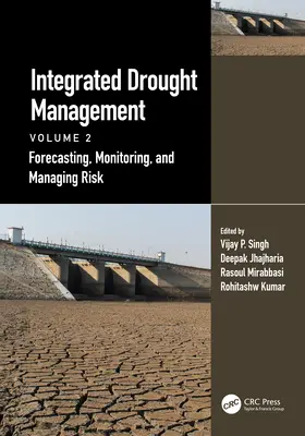 Gestión integrada de sequías, Volumen 2: Previsión, control y gestión de riesgos - Integrated Drought Management, Volume 2: Forecasting, Monitoring, and Managing Risk