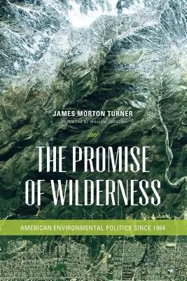 La promesa de los espacios naturales: La política medioambiental estadounidense desde 1964 - The Promise of Wilderness: American Environmental Politics since 1964