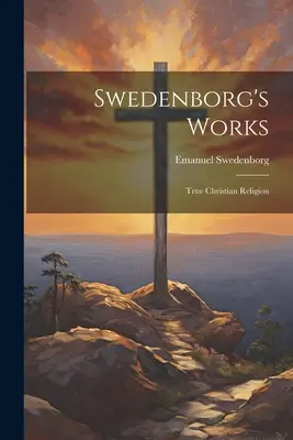 Obras de Swedenborg: La Verdadera Religión Cristiana - Swedenborg's Works: True Christian Religion