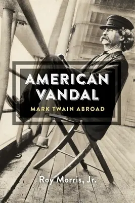 American Vandal: Mark Twain en el extranjero - American Vandal: Mark Twain Abroad