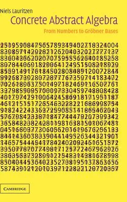 Álgebra abstracta concreta: De los números a las bases de Grbner - Concrete Abstract Algebra: From Numbers to Grbner Bases