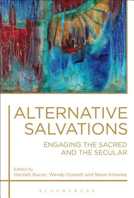 Salvaciones alternativas: El compromiso entre lo sagrado y lo secular - Alternative Salvations: Engaging the Sacred and the Secular