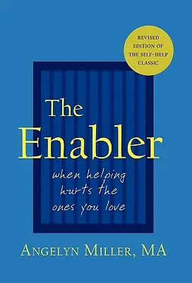 El facilitador: Cuando ayudar perjudica a los que amas - The Enabler: When Helping Hurts the Ones You Love