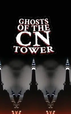 Los fantasmas de la Torre CN - Ghosts of the CN Tower