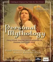 Mitología personal: El uso del ritual, los sueños y la imaginación para descubrir su historia interior - Personal Mythology: Using Ritual, Dreams, and Imagination to Discover Your Inner Story
