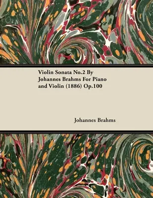 Sonata para violín nº 2 de Johannes Brahms para piano y violín (1886) Op.100 - Violin Sonata No.2 By Johannes Brahms For Piano and Violin (1886) Op.100